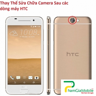 Khắc Phục Camera Sau HTC Desire 620G Hư, Mờ, Mất Nét Lấy Liền 